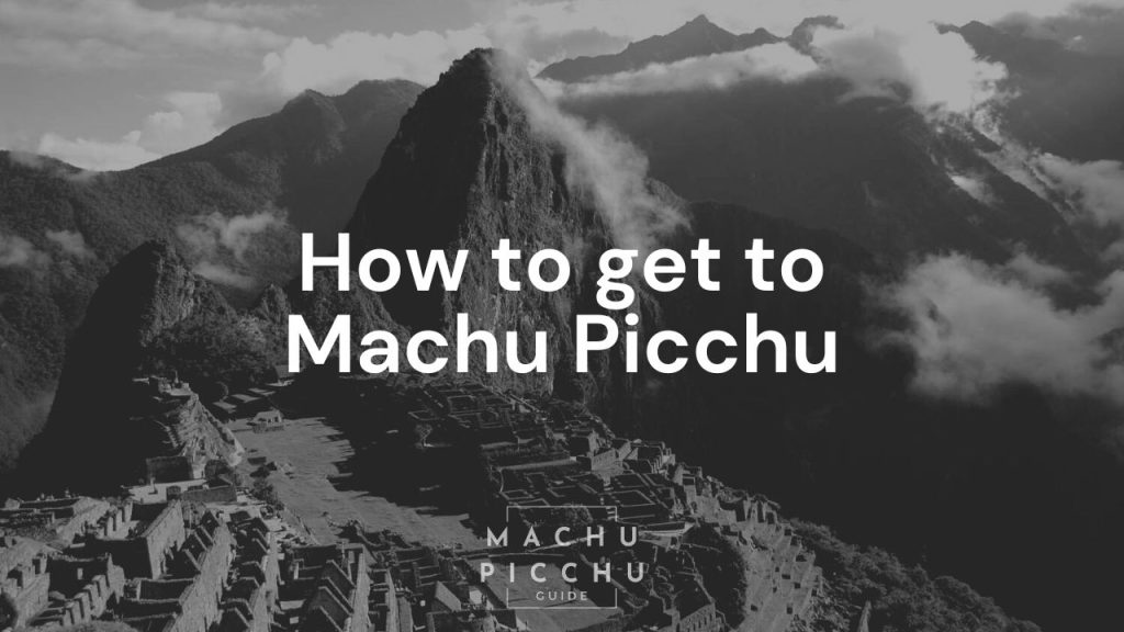 How to get to Machu Picchu